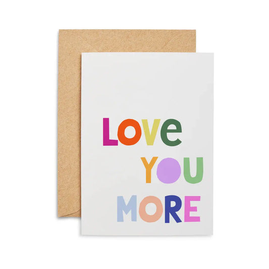 Love You More Greeting Card