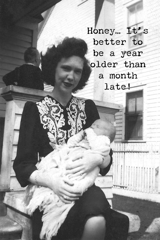 Month Late Greeting Card